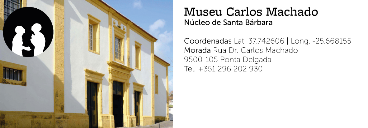 Museu Carlos Machado (Núcleo de Santa Bárbara)